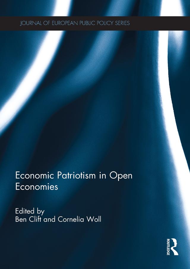 Economic Patriotism in Open Economies by Ben Clift, Cornelia Woll