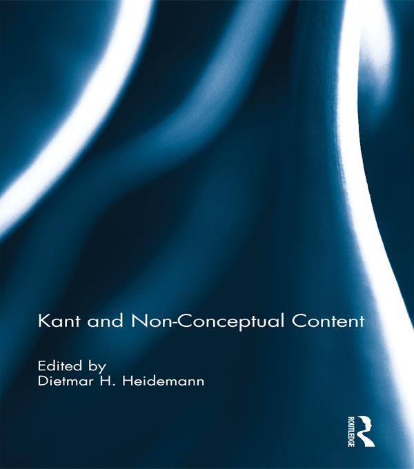 Kant and Non-Conceptual Content by Dietmar Heidemann