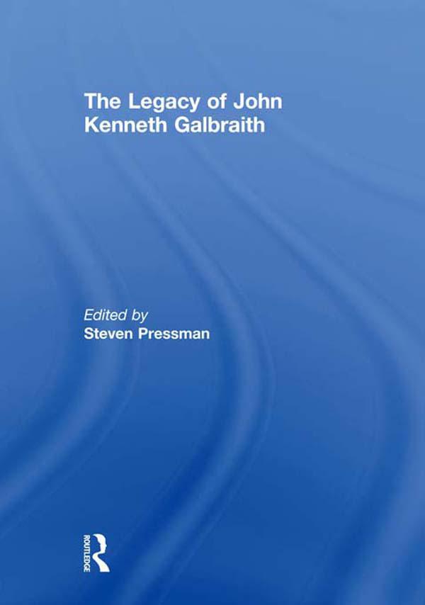 The Legacy of John Kenneth Galbraith by STEVEN PRESSMAN
