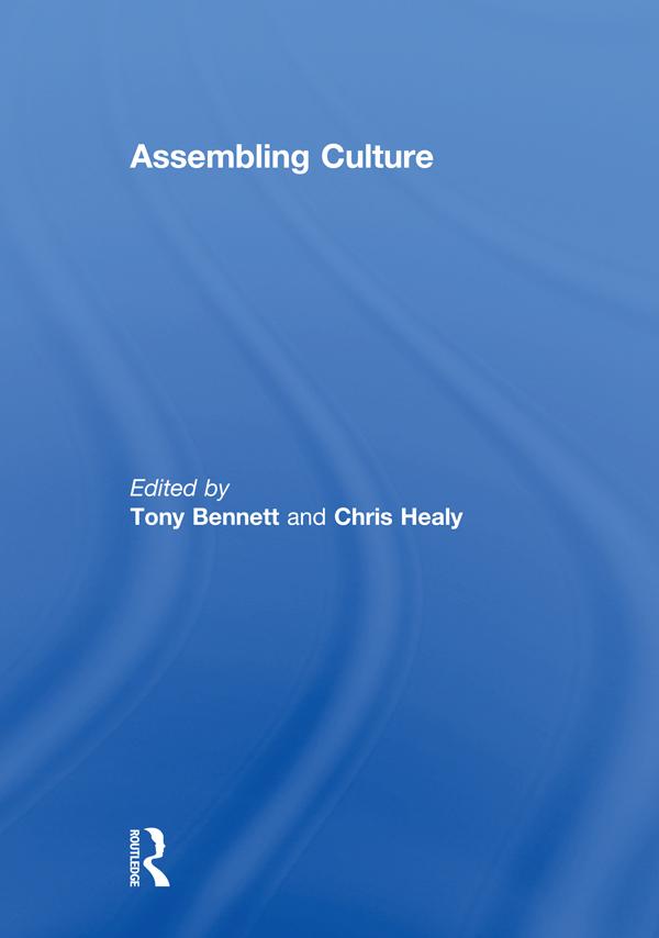 Assembling Culture by Chris Healy, Tony Bennett