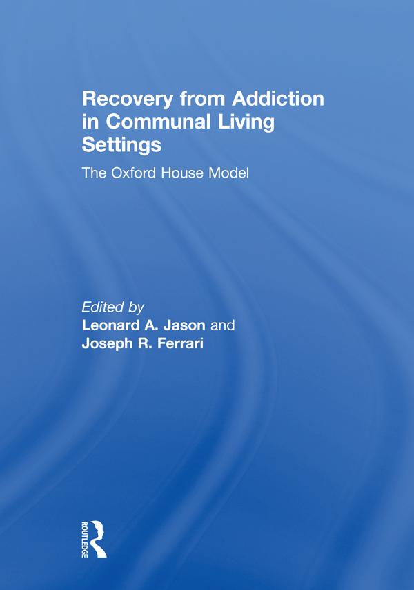 Recovery from Addiction in Communal Living Settings by Joseph R Ferrari, Leonard Jason