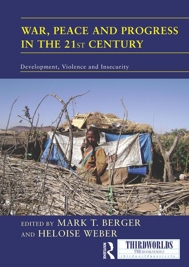 War, Peace and Progress in the 21st Century by Heloise Weber, Mark Berger