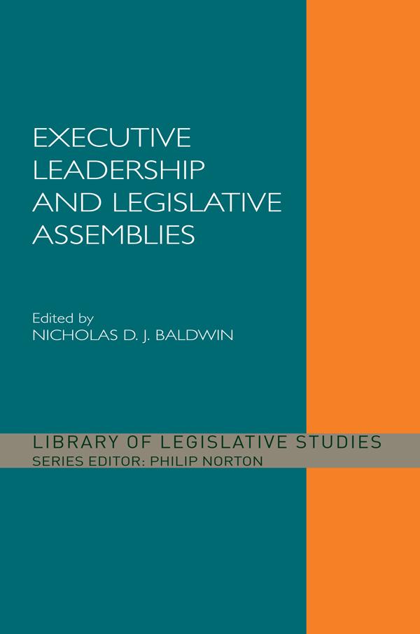 Executive Leadership and Legislative Assemblies by Nicholas D. J. Baldwin