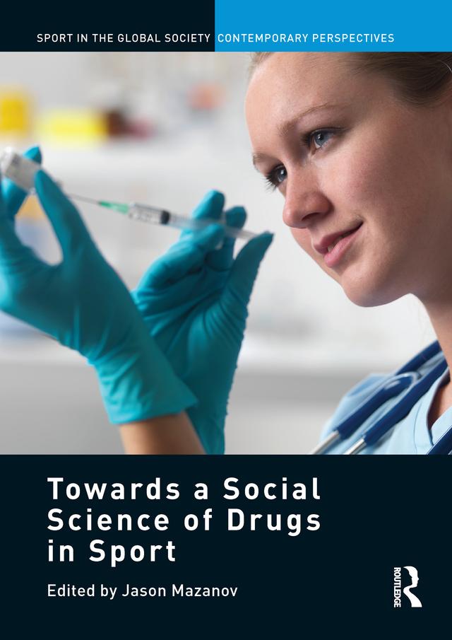 Towards a Social Science of Drugs in Sport by Jason Mazanov