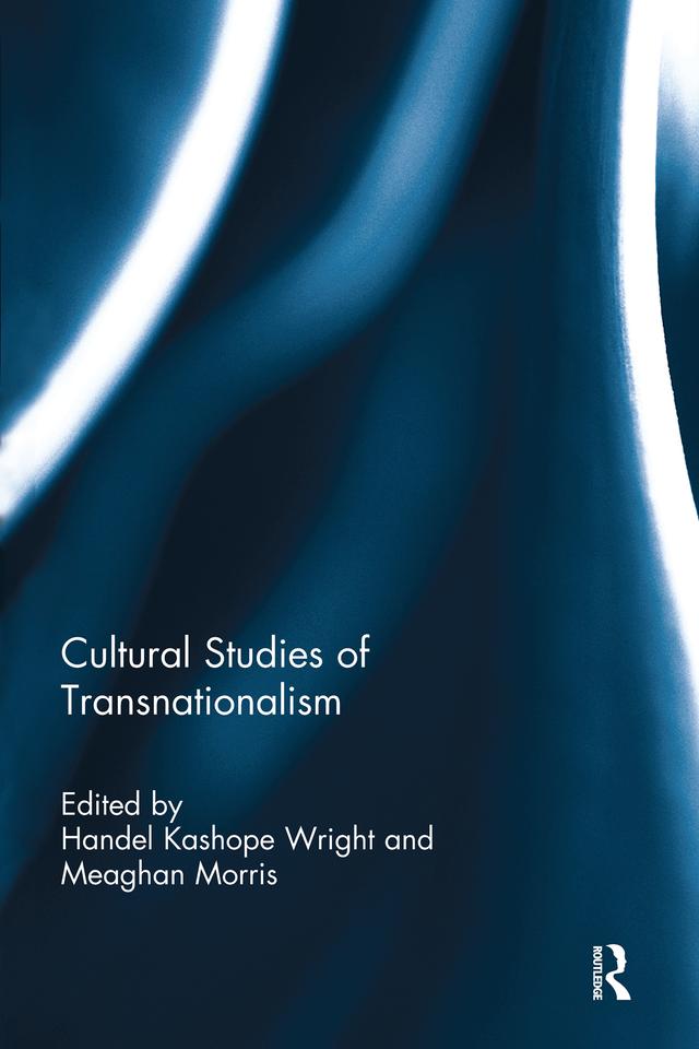Cultural Studies of Transnationalism by Handel Wright, Meaghan Morris