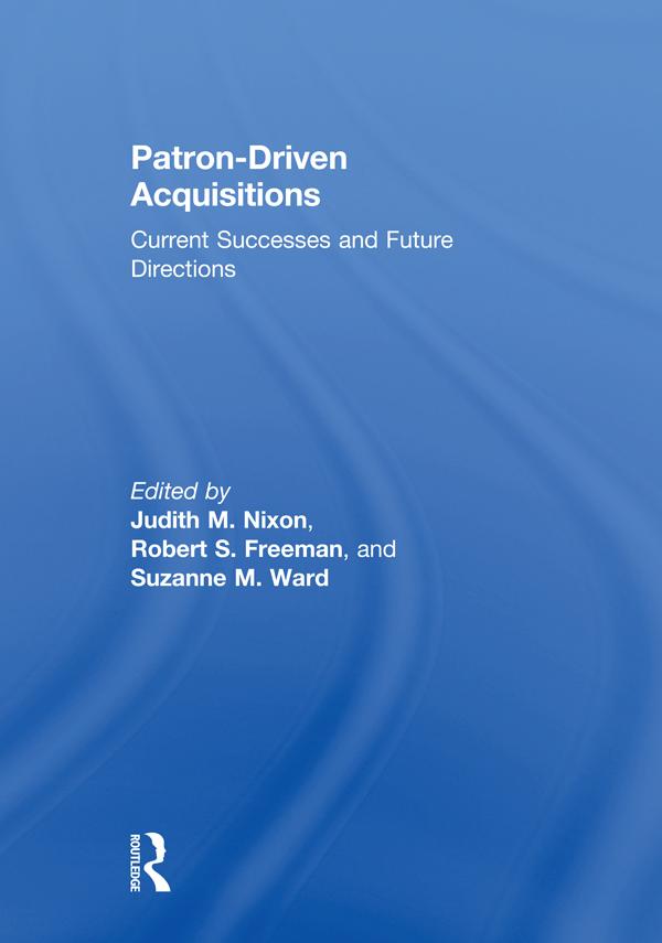 Patron-Driven Acquisitions by Judith Nixon, Robert Freeman, Suzanne Ward