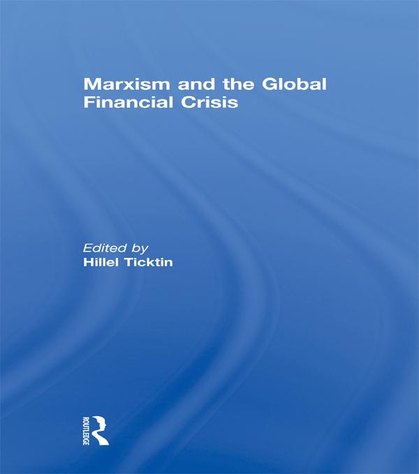 Marxism and the Global Financial Crisis by Hillel Ticktin