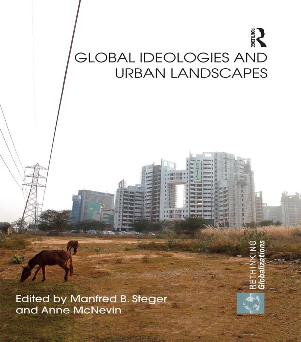 Global Ideologies and Urban Landscapes by Anne McNevin, Manfred Steger