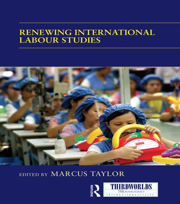 Renewing International Labour Studies by Marcus Taylor
