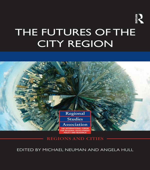 The Futures of the City Region by Angela Hull, Michael Neuman