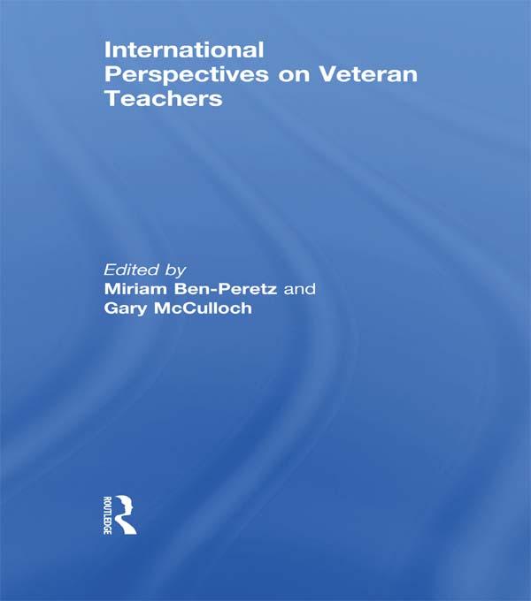 International Perspectives on Veteran Teachers by Gary McCulloch, Miriam Ben-Peretz