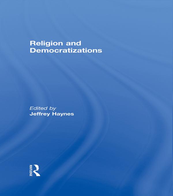 Religion and Democratizations by Jeffrey Haynes