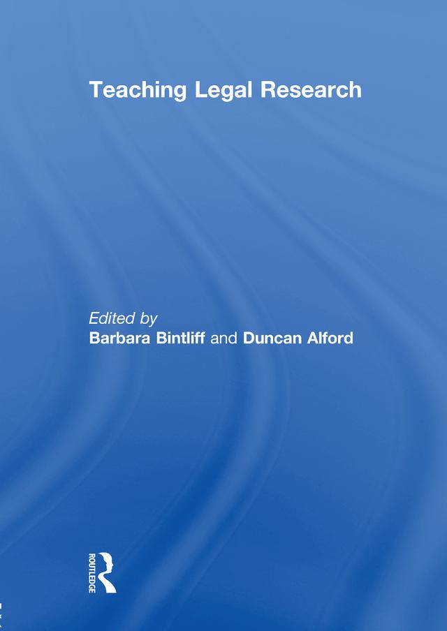 Teaching Legal Research by Barbara Bintliff, Duncan Alford