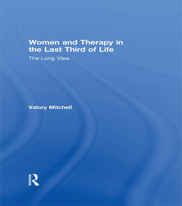 Women and Therapy in the Last Third of Life by Valory Mitchell