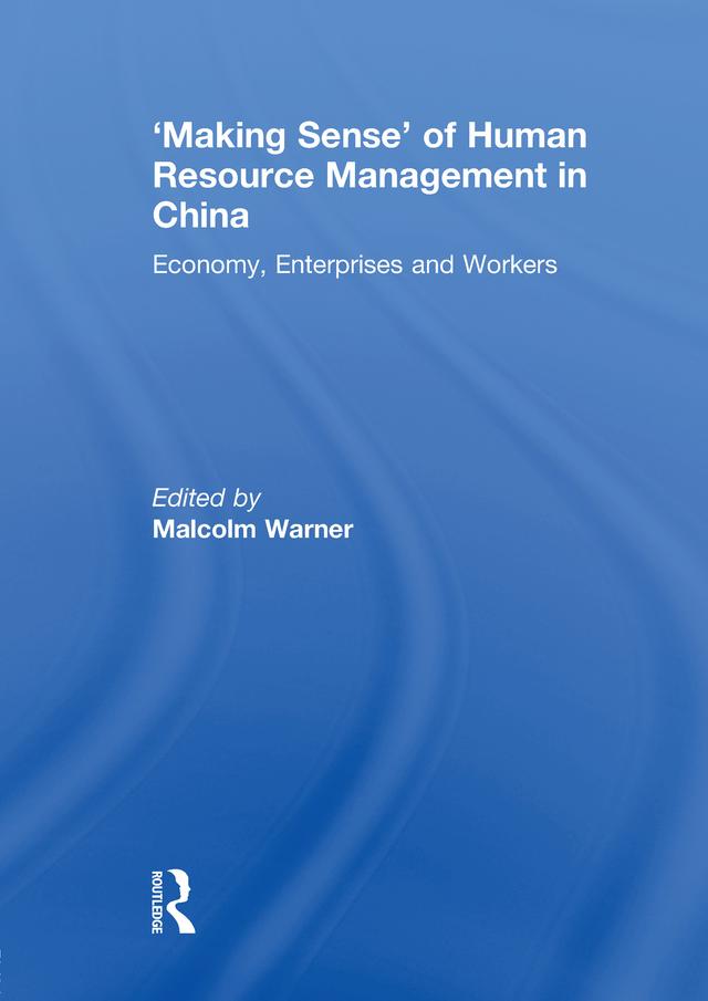 'Making Sense' of Human Resource Management in China by Malcolm Warner