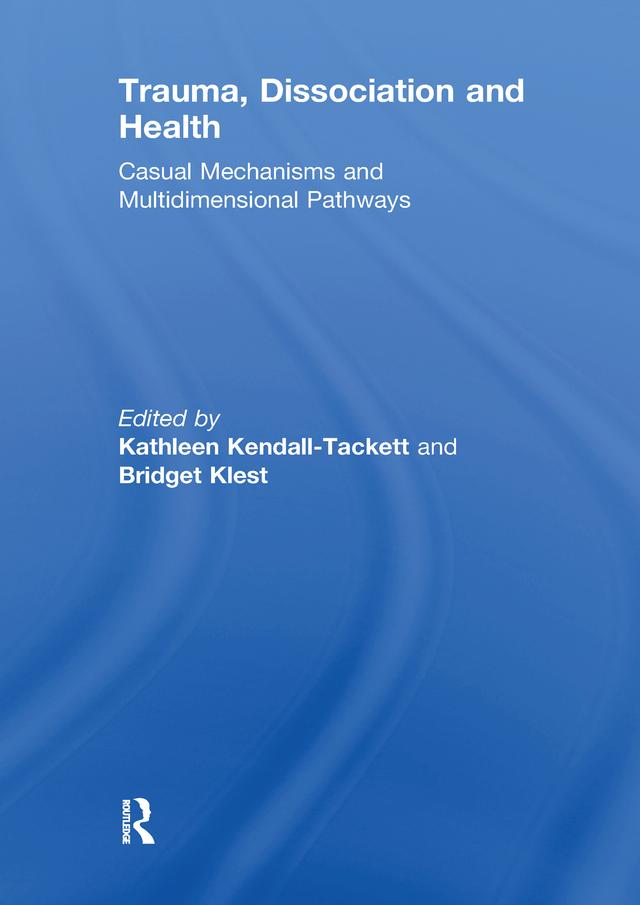 Trauma, Dissociation and Health by Bridget Klest, Kathleen Kendall-Tackett
