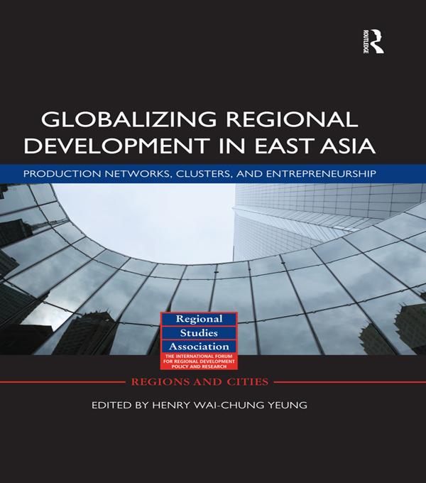 Globalizing Regional Development in East Asia by Henry Wai-chung Yeung
