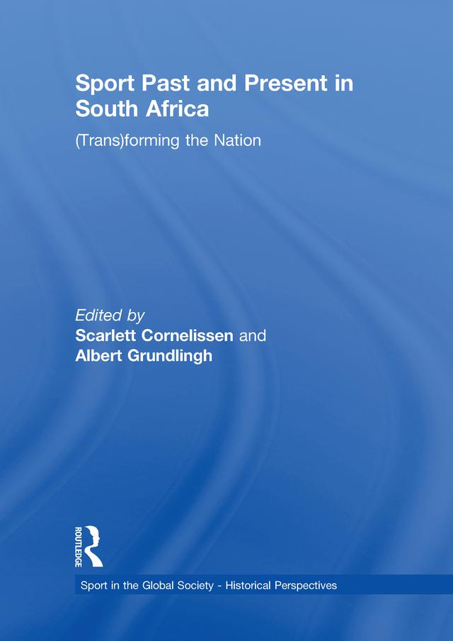 Sport Past and Present in South Africa by Albert Grundlingh, Scarlett Cornelissen