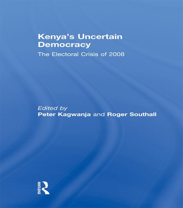 Kenya's Uncertain Democracy by Peter Kagwanja, Roger Southall
