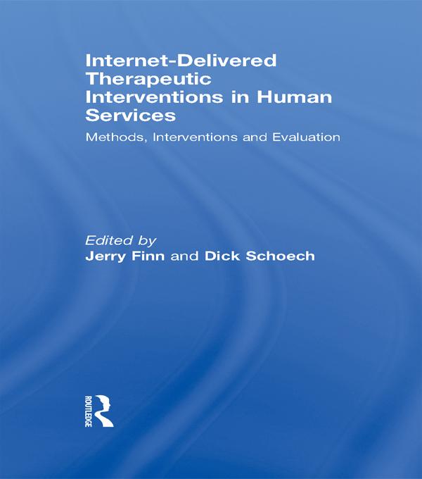 Internet-Delivered Therapeutic Interventions in Human Services by Dick Schoech, Jerry Finn