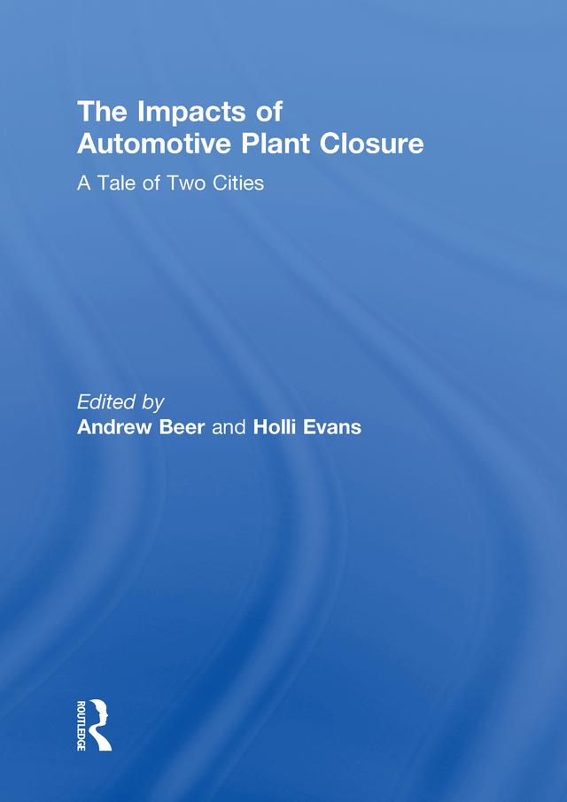 The Impacts of Automotive Plant Closure by Andrew Beer, Holli Evans