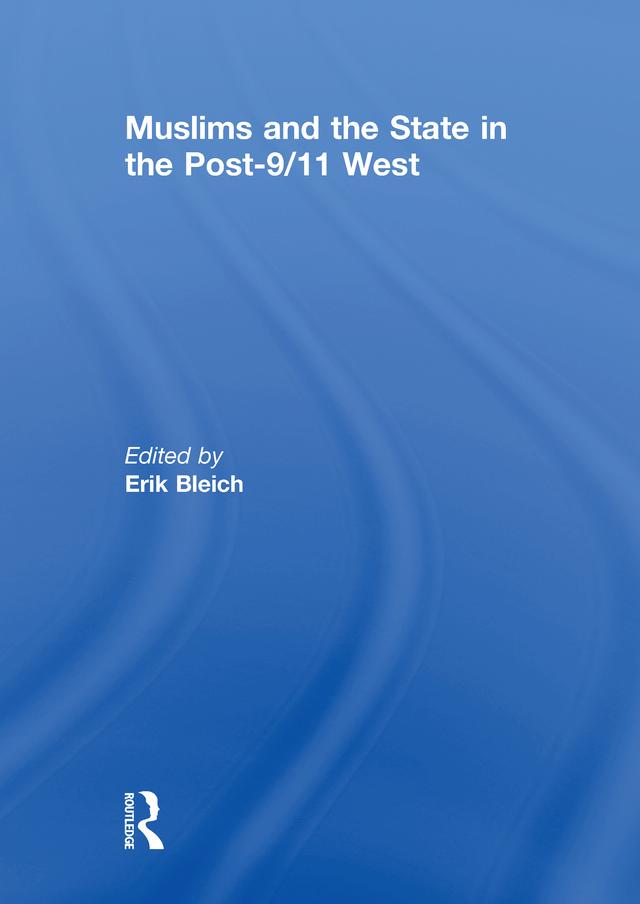 Muslims and the State in the Post-9/11 West by Erik Bleich
