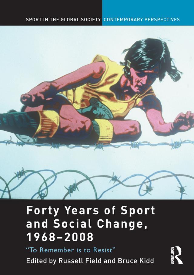 Forty Years of Sport and Social Change, 1968-2008 by Bruce Kidd, Russell Field