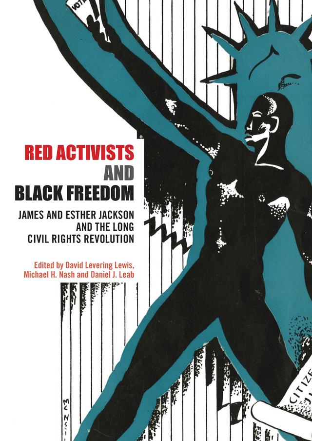Red Activists and Black Freedom by Daniel J. Leab, David Levering Lewis, Michael H. Nash