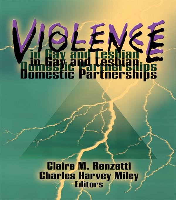 Violence in Gay and Lesbian Domestic Partnerships by Charles H Miley, Claire M Renzetti
