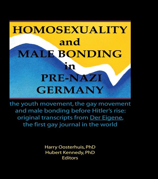 Homosexuality and Male Bonding in Pre-Nazi Germany by Hubert Kennedy