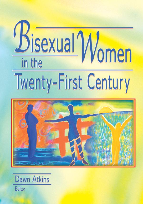 Bisexual Women in the Twenty-First Century by Dawn Atkins