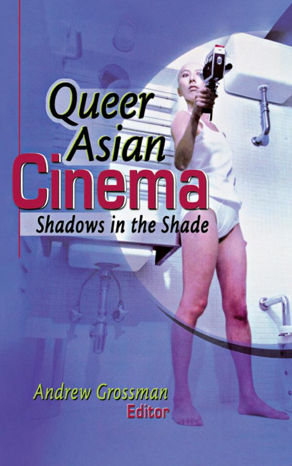 Queer Asian Cinema by Andrew Grossman