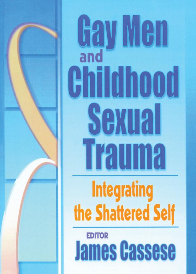 Gay Men and Childhood Sexual Trauma by James Cassese