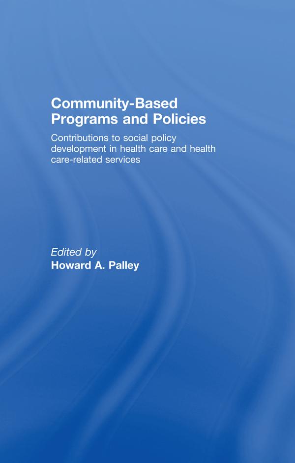 Community-Based Programs and Policies by Howard A. Palley