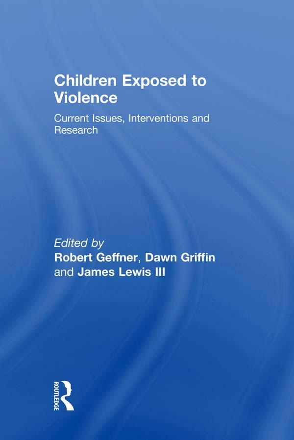 Children Exposed To Violence by Dawn Griffin, James Lewis III, Robert Geffner