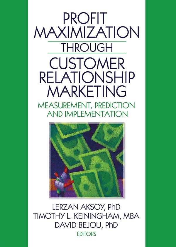 Profit Maximization Through Customer Relationship Marketing by David Bejou, Lerzan Aksoy, Timothy Keiningham