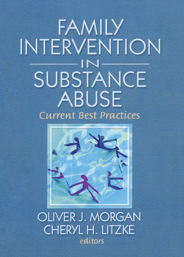 Family Interventions in Substance Abuse by Cheryl Lizke, Oliver Morgan