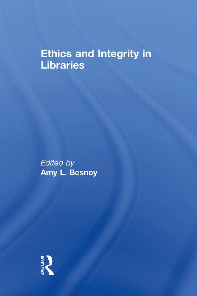 Ethics And Integrity In Libraries by Amy Besnoy