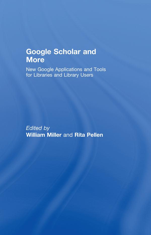 Google Scholar and More by Rita Pellen, William Miller