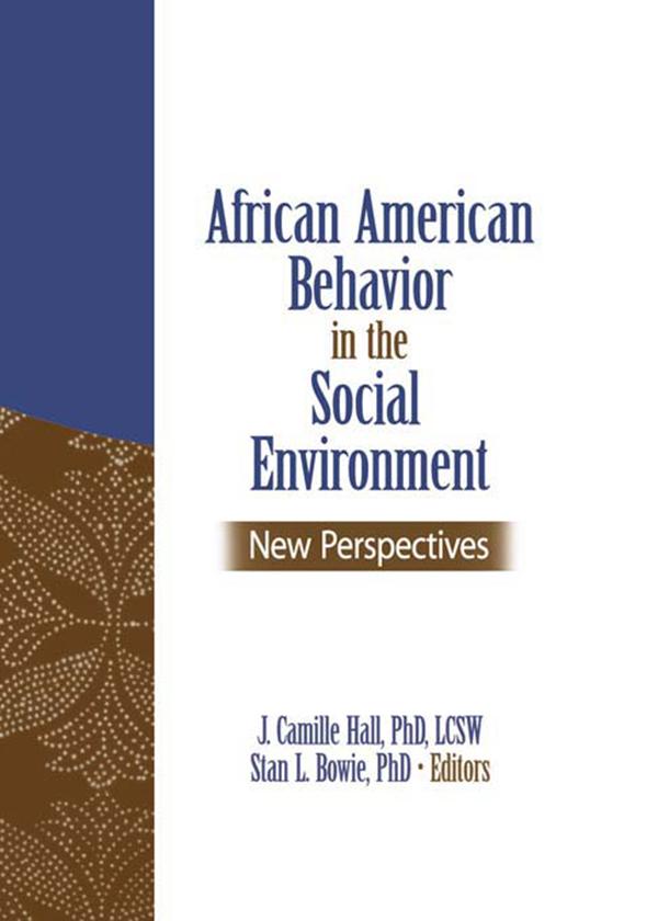 African American Behavior in the Social Environment by J. Camille Hall, Stan L. Bowie