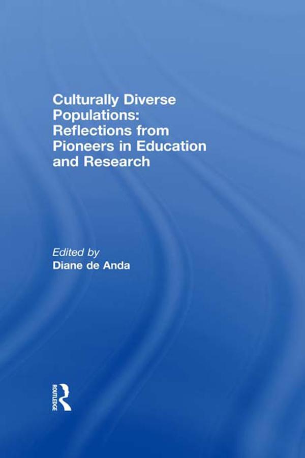 Culturally Diverse Populations: Reflections from Pioneers in Education and Research by Diane De Anda