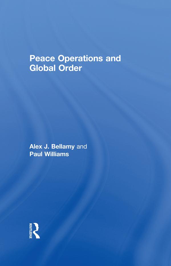 Peace Operations and Global Order by Alex J. Bellamy, Paul Williams