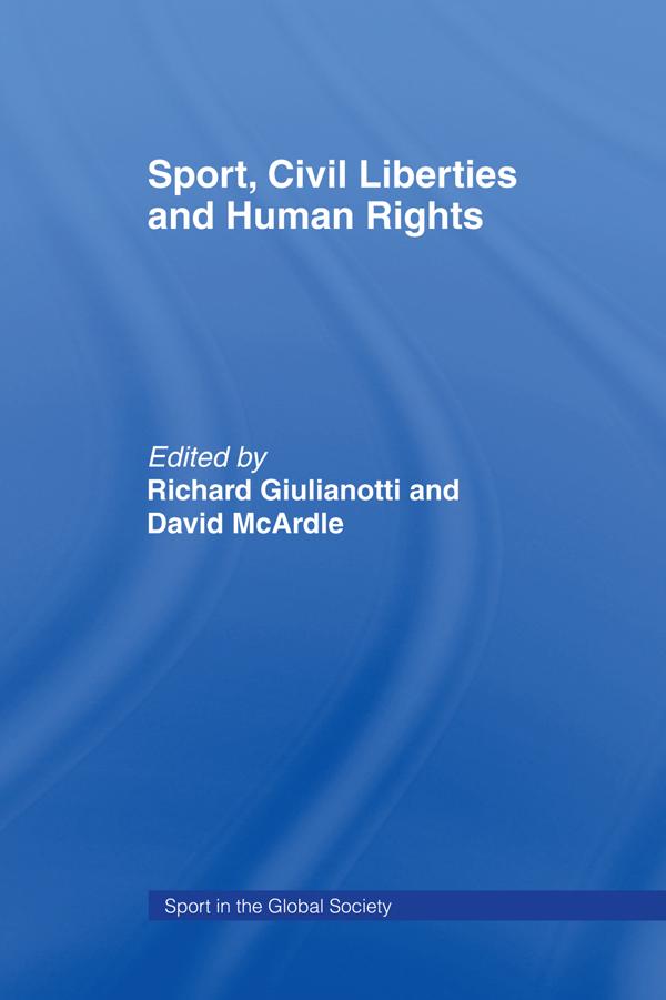 Sport, Civil Liberties and Human Rights by David McArdle, Richard Giulianotti