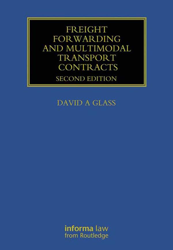 Freight Forwarding and Multi Modal Transport Contracts by David Glass