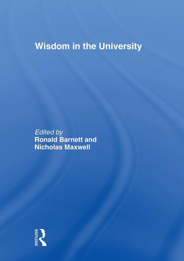 Wisdom in the University by Nicholas Maxwell, Ronald Barnett