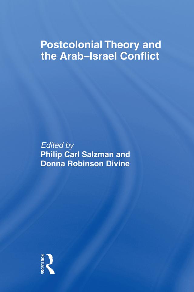 Postcolonial Theory and the Arab-Israel Conflict by Donna Robinson Divine, Philip Carl Salzman