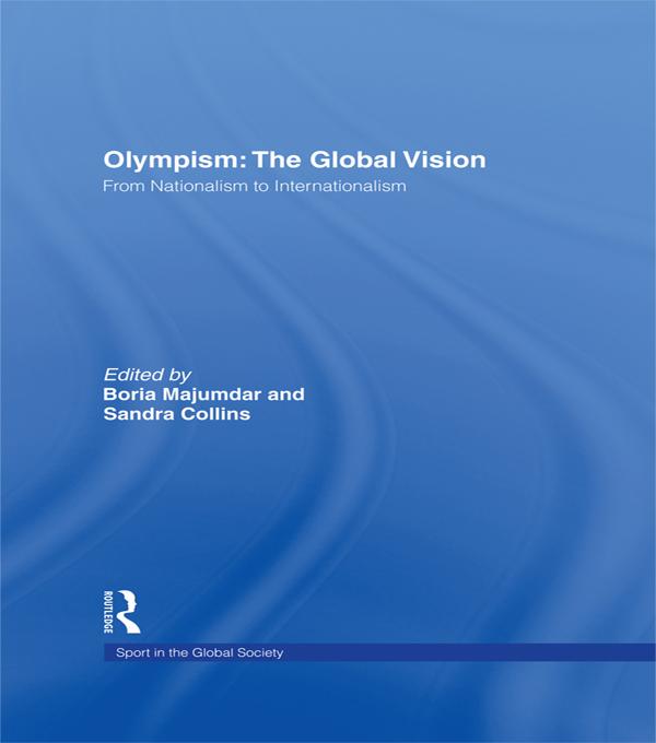 Olympism: The Global Vision by Boria Majumdar, Sandra Collins