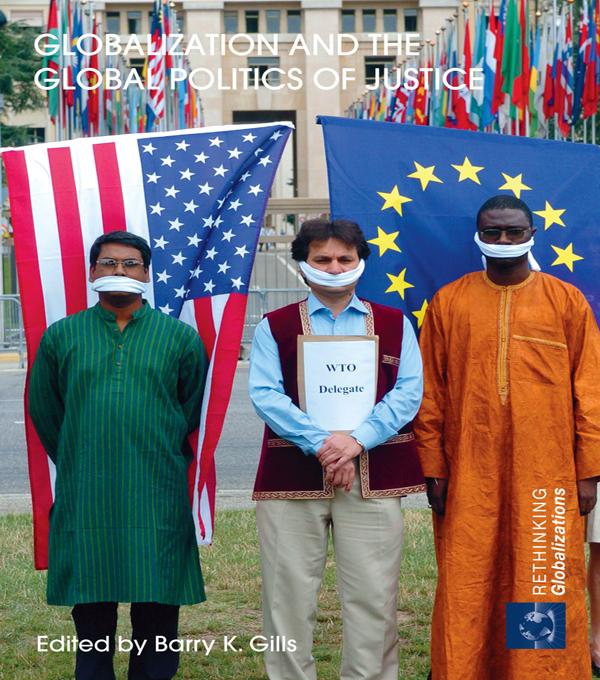 Globalization and the Global Politics of Justice by Barry K. Gills