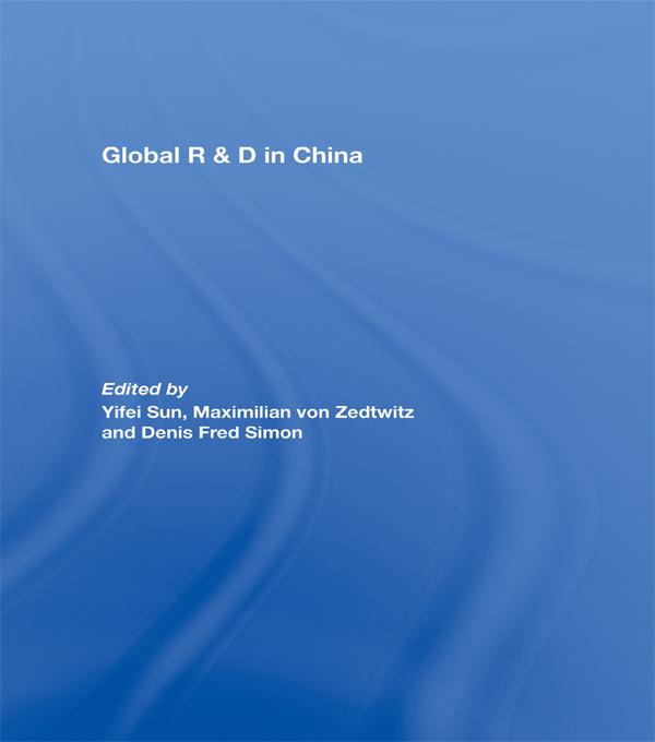Global R&D in China by Denis Simon, Max von Zedtwitz, Yifei Sun
