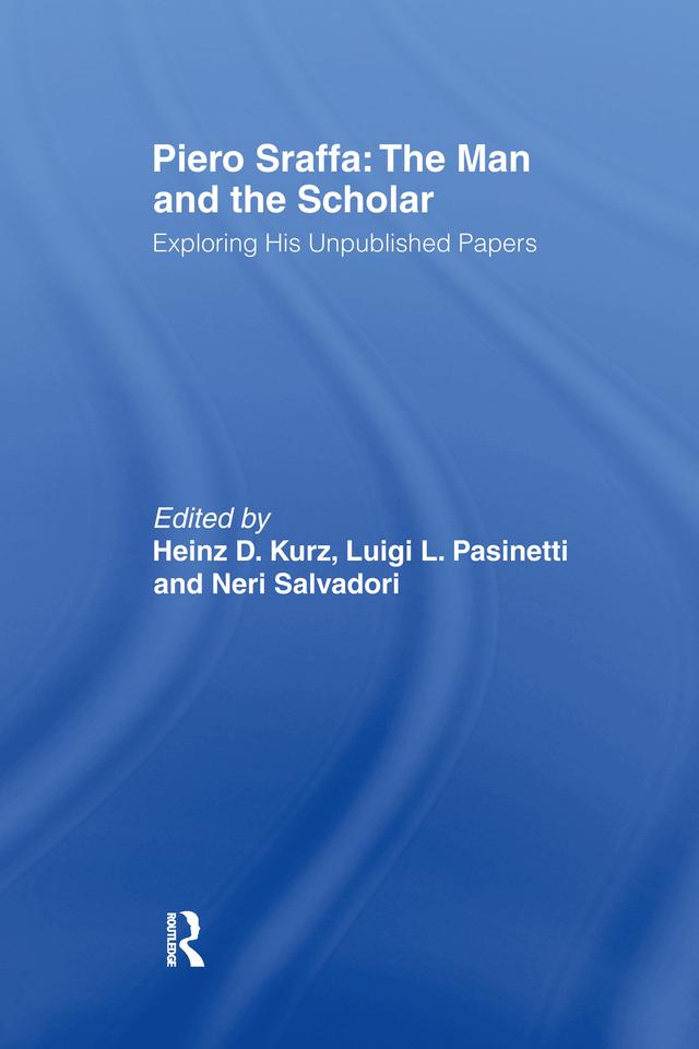 Piero Sraffa: The Man and the Scholar by Heinz D. Kurz, Luigi Pasinetti, Neri Salvadori